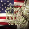 The Greatest American Military Bands & Songs