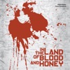 In the Land of Blood and Honey (Original Motion Picture Soundtrack)