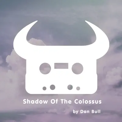 Shadow Of The Colossus - Single - Dan Bull