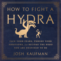Josh Kaufman - How to Fight a Hydra (Unabridged) artwork