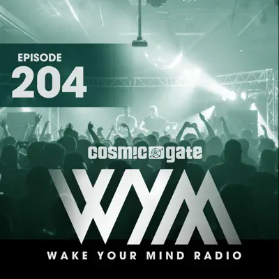 Wake Your Mind Radio 204 - Cosmic Gate