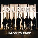 The Soul Rebels - Unlock Your Mind