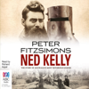 Ned Kelly: The Story of Australia's Most Notorious Legend (Unabridged) - Peter FitzSimons