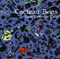 Cocteau Twins - Four Calender Cafe (Standard Version) artwork