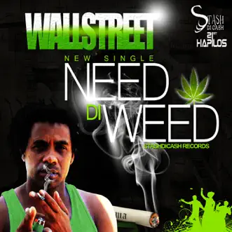 Need Di Weed - Single by WallStreet album reviews, ratings, credits