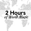 2 Hours of World Music - The Best in Indian Music, Asian Music, Tribal Music, Tibetan & Buddhist Music with the Sounds of Nature to Sleep and Relax album lyrics, reviews, download