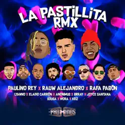 La Pastillita (Remix) [feat. Rafa Pabön, Lyanno, Eladio Carrión, Anonimus, Brray, Joyce Santana, Sousa, Mora & KRZ] - Single - Los Próximos