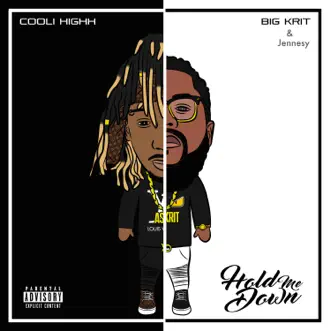 Hold Me Down (feat. Big K.R.I.T. & Jennesy) - Single by Cooli Highh album reviews, ratings, credits