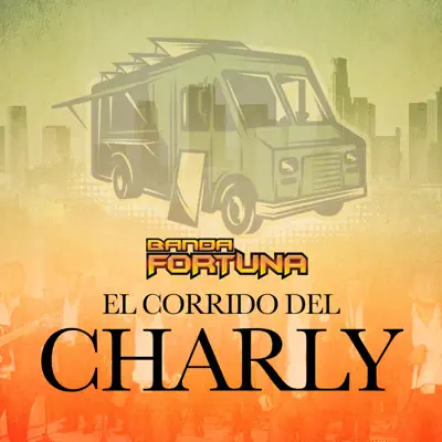 El Corrido Del Charly - Single - Banda Fortuna