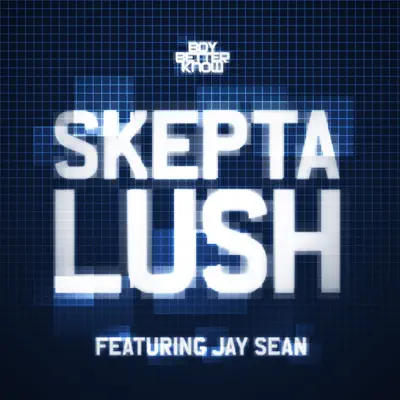 Lush (feat. Jay Sean) - Single - Skepta