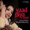 Yaad Piya Ki Aaye - Kaushiki Chakrabarty & Ricky Kej lyrics