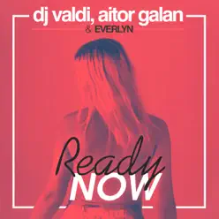 Ready Now - Single - Dj Valdi Ready Now - Single - Dj Valdi