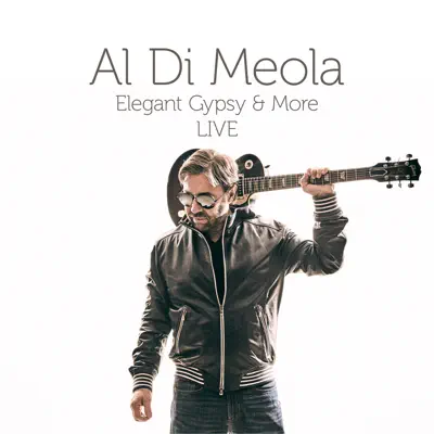 Elegant Gypsy & More (Live) - Al Di Meola