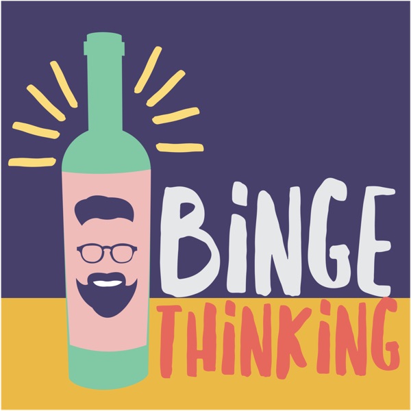 Binge Thinking Binge Thinking
