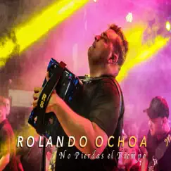 No Pierdas el Tiempo - Single by Rolando Ochoa album reviews, ratings, credits