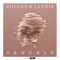 Trouble - SOLANO & Landis lyrics