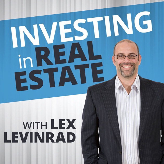 Investing In Real Estate With Lex Levinrad by Lex Levinrad on Apple