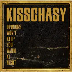 Opinions Won't Keep You Warm At Night - EP - Kisschasy