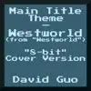 Main Title Theme (From "Westworld") [8-Bit Version] - Single album lyrics, reviews, download