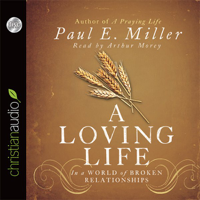 Paul E. Miller - A Loving Life: In a World of Broken Relationships artwork
