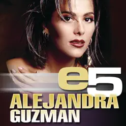 e5: Alejandra Guzman - EP - Alejandra Guzmán