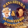 Mangabinha & Augostinho Hipólito