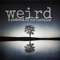Weird: A Podcast of Curiosities podcast