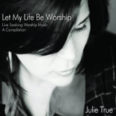 Let My Life Be Worship - Live Soaking Worship Music - A Compilation artwork