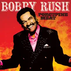 Porcupine Meat by Bobby Rush album reviews, ratings, credits