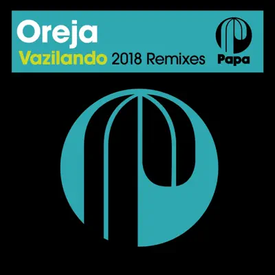 Vazilando (2018 Remixes) - Single - Oreja Vazilando (2018 Remixes) - Single - Oreja