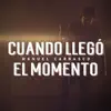 Cuando Llegó El Momento - Single album lyrics, reviews, download