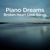 Piano Dreams - Broken Heart Love Songs artwork