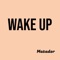 Wake Up (feat. YONDO BEATS) - Matador lyrics
