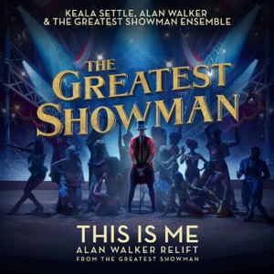 Keala Settle & The Greatest Showman Ensemble - This Is Me (Alan Walker Relift) - 排舞 音樂