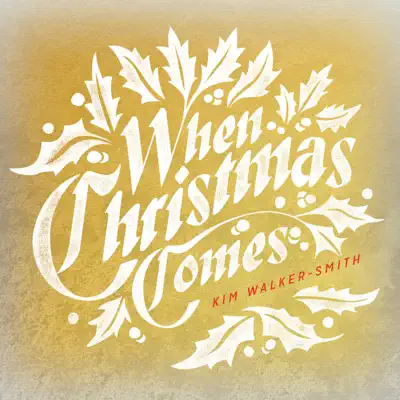 When Christmas Comes - Kim Walker-Smith