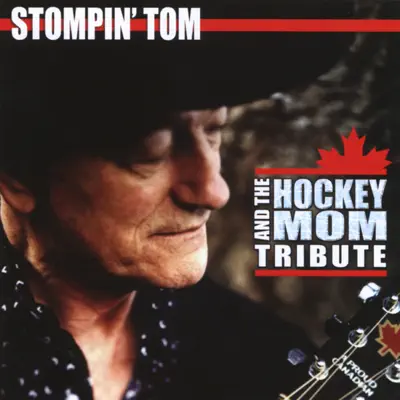And the Hockey Mom Tribute - Stompin Tom Connors And the Hockey Mom Tribute - Stompin Tom Connors