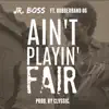 Ain't Playin' Fair (feat. Rubberband OG) song lyrics