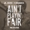 Ain't Playin' Fair (feat. Rubberband OG) - Jr. Boss lyrics