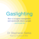 Dr Stephanie Sarkis - Gaslighting