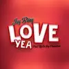 Love Yea - Single album lyrics, reviews, download