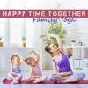 Happy Time Together – Family Yoga – Amazing Opportunity for Children, Parents and Grandparents to Strengthen Family Bonds, Support Each Other and Have Fun album lyrics, reviews, download