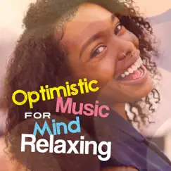 Optimistic Music for Mind Relaxing: Soothing Sounds for Well Being by Relaxed Mind Music Universe album reviews, ratings, credits