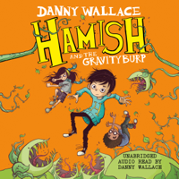 Danny Wallace - Hamish and the GravityBurp (Unabridged) artwork