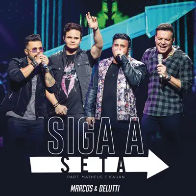 Siga a Seta (feat. Matheus & Kauan) [Ao Vivo] - Single - Marcos e Belutti