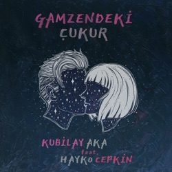 Kubilay Aka - Gamzendeki Çukur (feat. Hayko Cepkin)