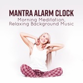 Mantra Alarm Clock (Morning Meditation, Wake up, Inner Peace, Relaxing Background Music) artwork
