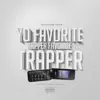 Yo Favorite Rapper Favorite Trapper album lyrics, reviews, download