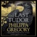 Philippa Gregory - The Last Tudor (Unabridged)