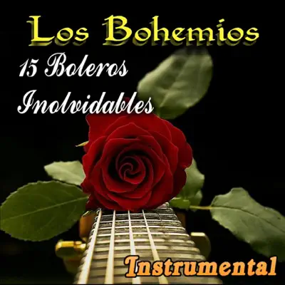 15 Boleros Inolvidables - Los Bohemios