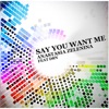 Say You Want Me (feat. D8N) - Single